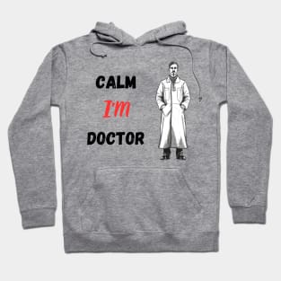 Calm I'M Doctor Hoodie